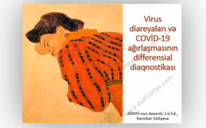 Virus diareyaları və COVİD-19 ağırlaşmasının differensial diaqnostikası